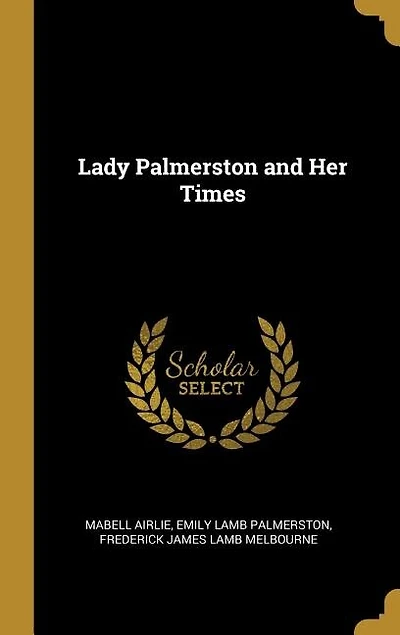 Lady Palmerston and Her Times