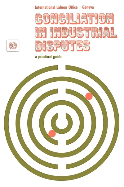Conciliation In Industrial Disputes. A Practical Guide