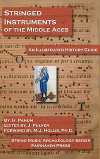 Stringed Instruments of the Middle Ages: An Illustrated Field Guide to Their Evolution and Development