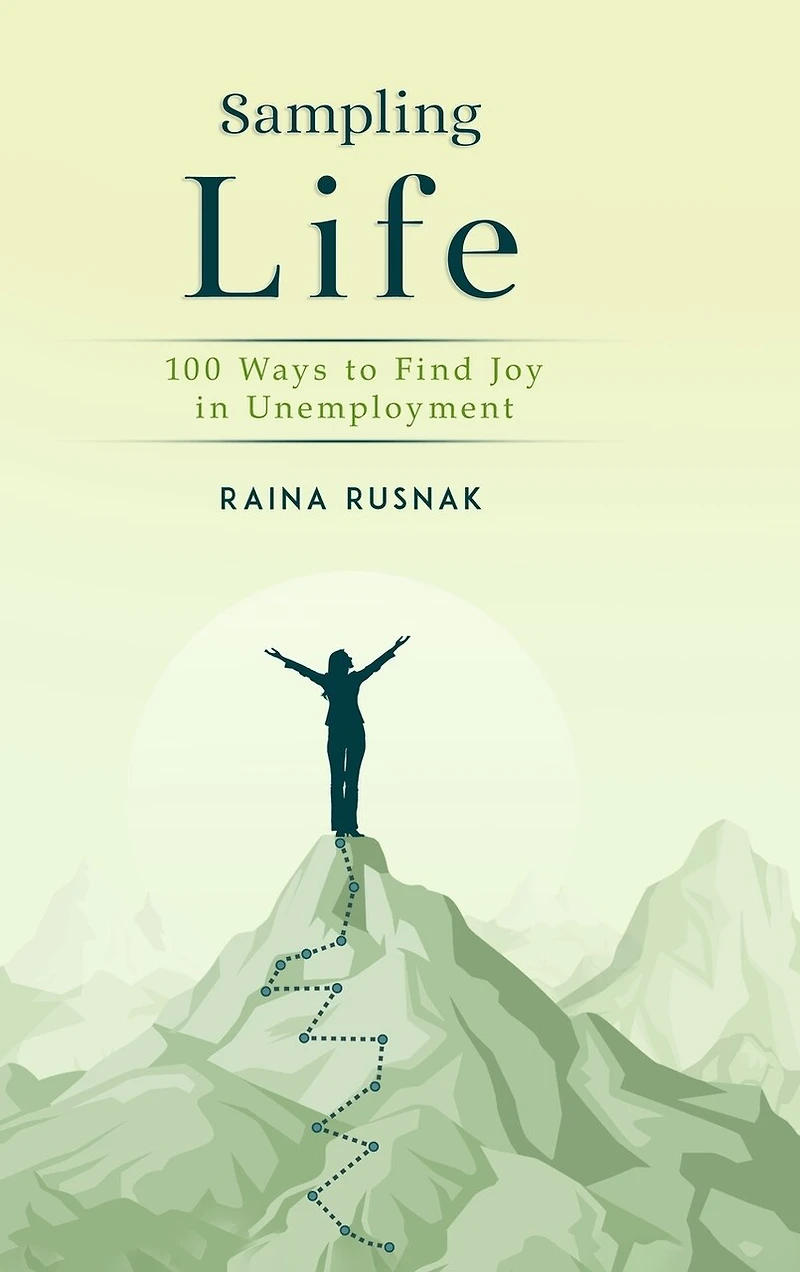 Sampling LIfe: 100 Ways to Find Joy in Unemployment