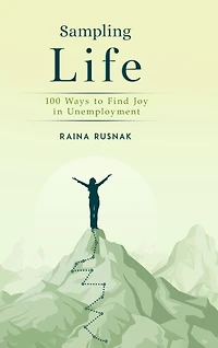 Sampling LIfe: 100 Ways to Find Joy in Unemployment