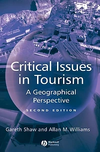 Critical Issues in Tourism: A Geographical Perspective
