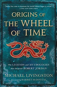 Origins of The Wheel Time: Legends and Mythologies that Inspired Robert Jordan