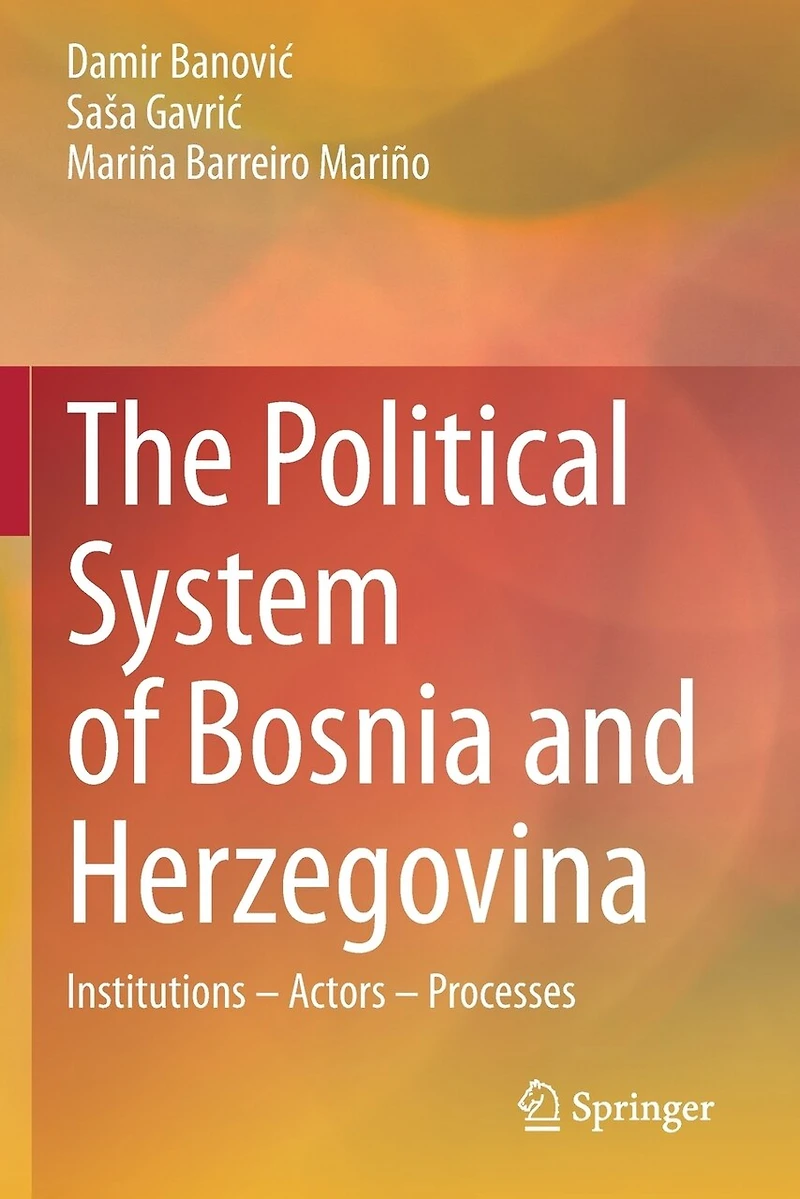 The Political System of Bosnia and Herzegovina: Institutions - Actors - Processes