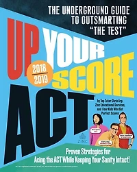 Up Your Score: ACT, 2016-2017 Edition: The Underground Guide