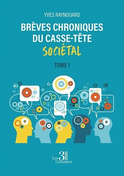 Brèves chroniques du casse-tête sociétal : Tome 1: Tome 1