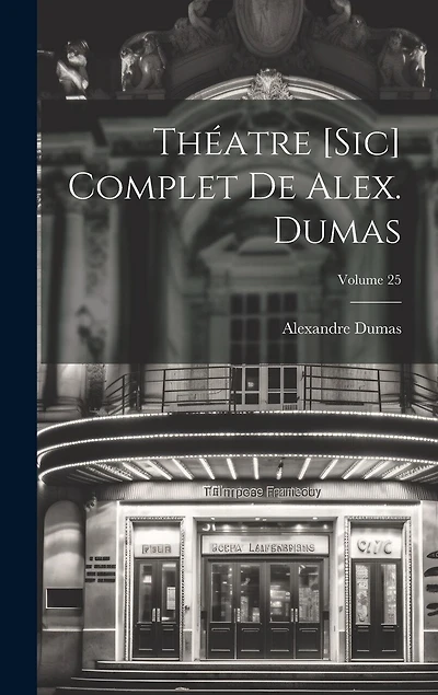 Théatre [sic] complet de Alex. Dumas; Volume 25