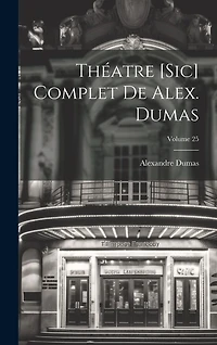 Théatre [sic] complet de Alex. Dumas; Volume 25