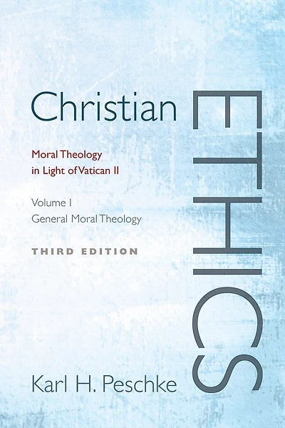 Christian Ethics, Volume 1: General Moral Theology: Moral Theology in Light of Vatican II (Revised)