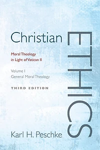 Christian Ethics, Volume 1: General Moral Theology: Moral Theology in Light of Vatican II (Revised)