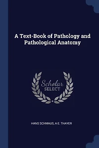 A Text-Book of Pathology and Pathological Anatomy (Classic Reprint)