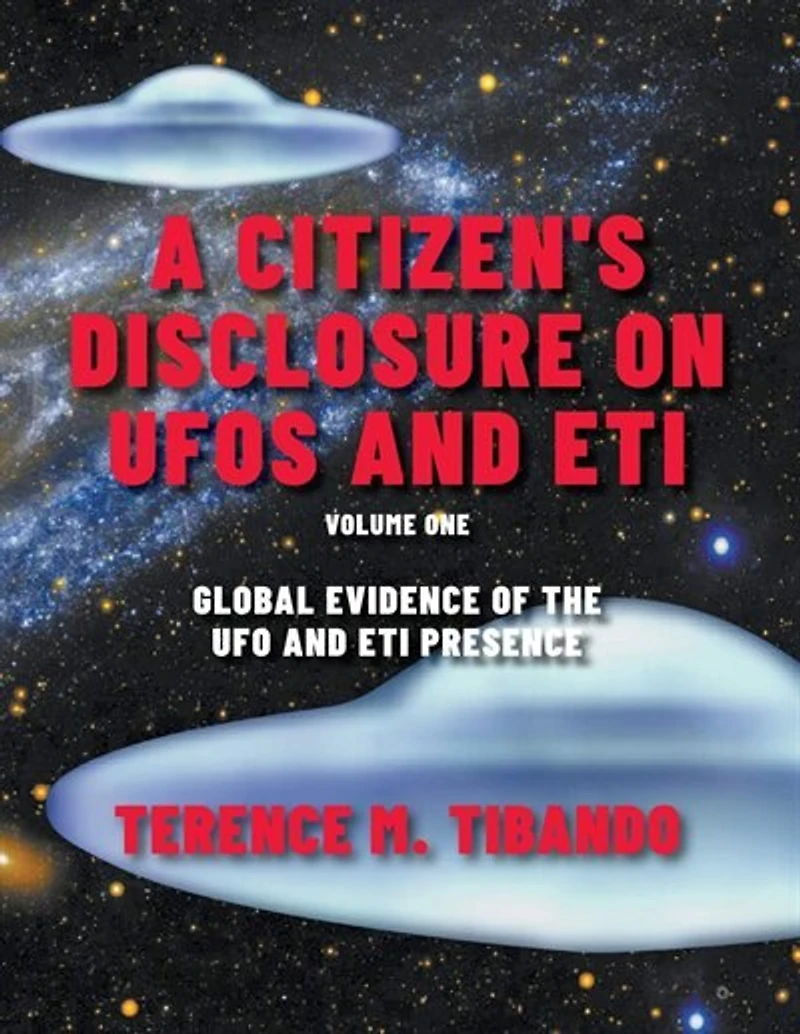 A Citizen's Disclosure on UFOs and ETI: BOOK ONE (Volume One) Global Evidence of the UFO and ETI Presence