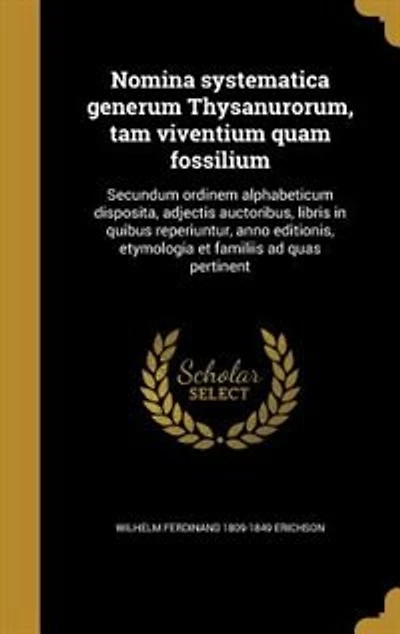 Nomina systematica generum Thysanurorum, tam viventium quam fossilium: Secundum ordinem alphabeticum disposita, adjectis auctoribus, libris in quibus reperiuntur, anno ed