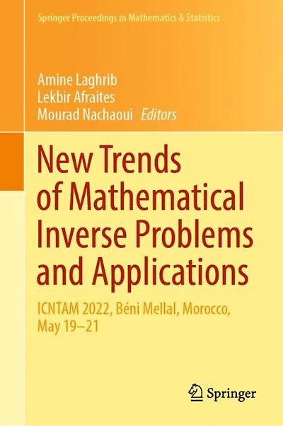 New Trends of Mathematical Inverse Problems and Applications: ICNTAM 2022, Beni Mellal, Morocco, May 19-21