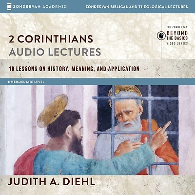 2 Corinthians: Audio Lectures: 16 Lessons on History, Meaning, and Application