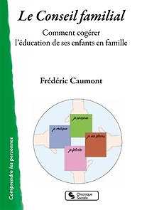 Le conseil familial: comment cogérer l'éducation de ses enfants en famille