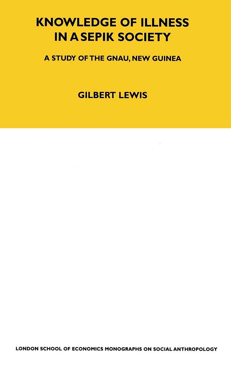 Knowledge of Illness A Sepik Society: Study the Gnau, New Guinea Volume 52