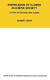 Knowledge of Illness A Sepik Society: Study the Gnau, New Guinea Volume 52