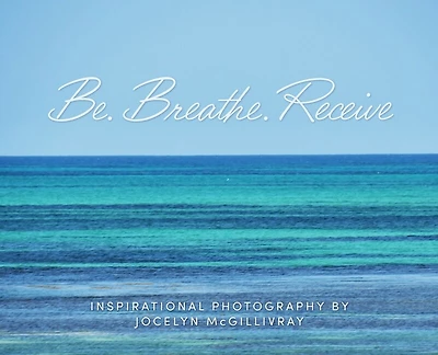 Be. Breathe. Receive