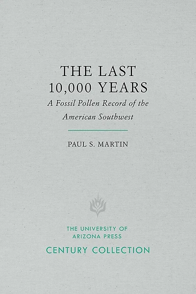 The Last 10,000 Years: A Fossil Pollen Record of the American Southwest