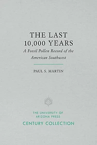 The Last 10,000 Years: A Fossil Pollen Record of the American Southwest