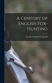 A Century of English Fox-Hunting