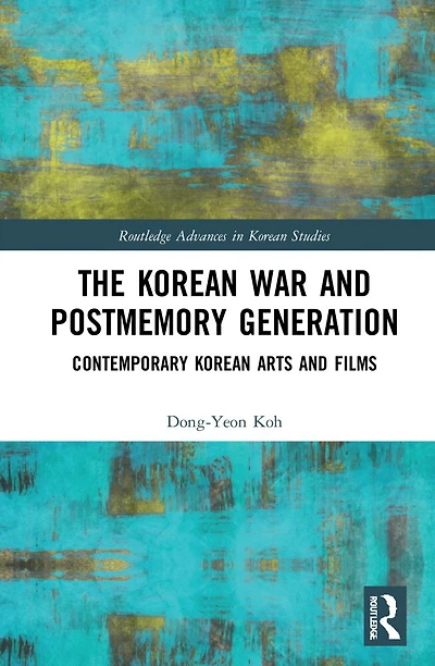 The Korean War and Postmemory Generation: Contemporary Arts Films
