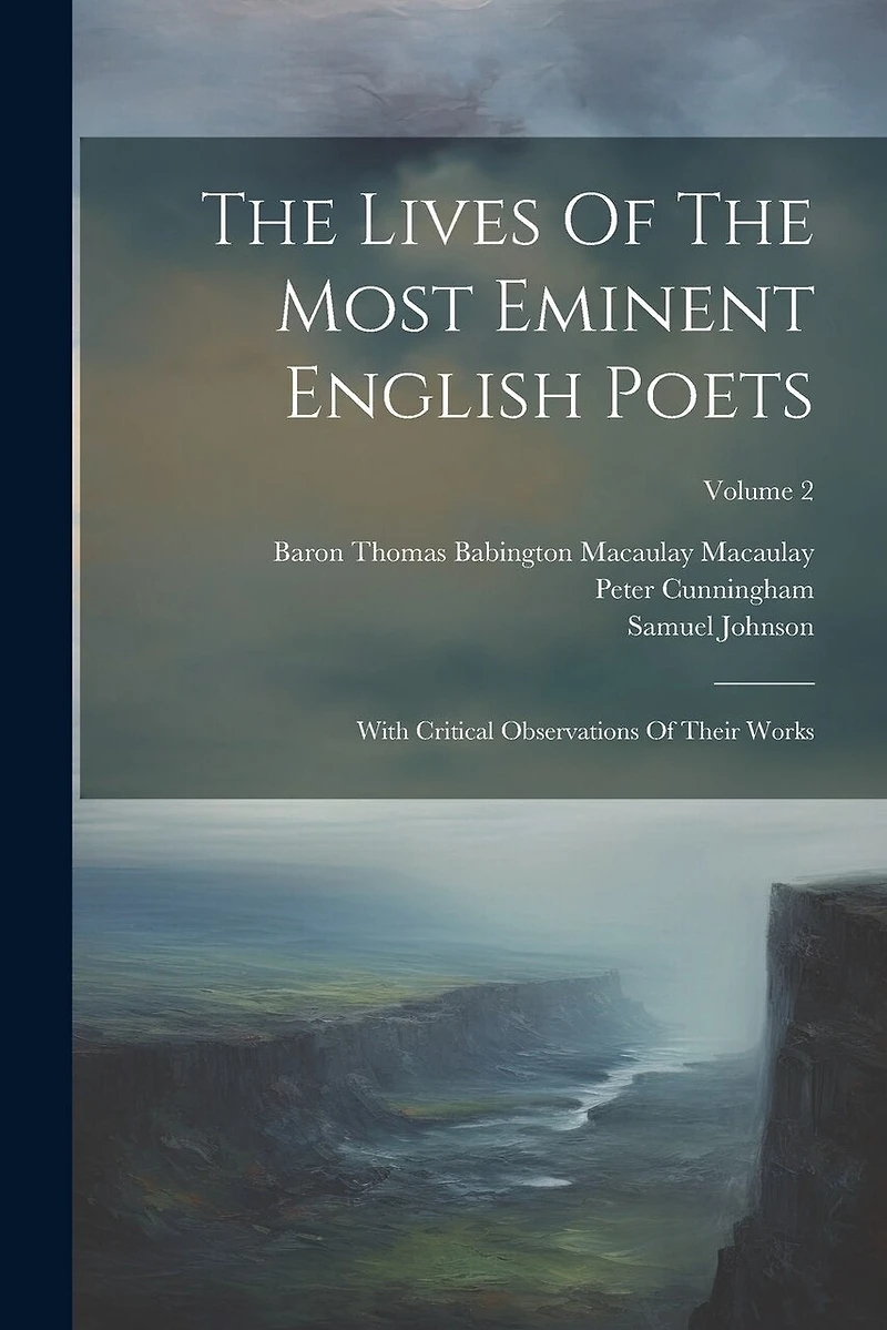 The Lives Of The Most Eminent English Poets: With Critical Observations Of Their Works; Volume 2