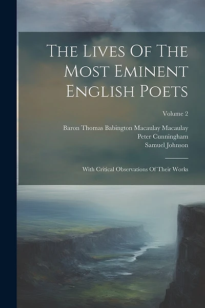 The Lives Of The Most Eminent English Poets: With Critical Observations Of Their Works; Volume 2