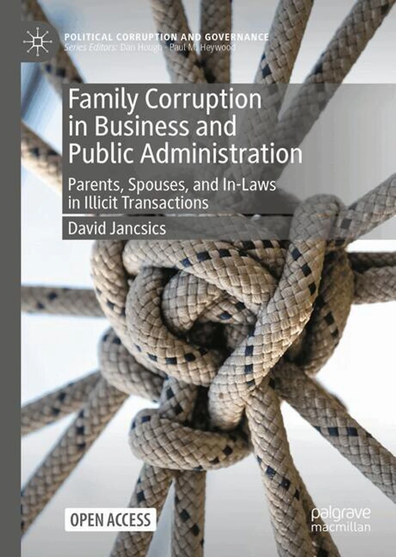 Family Corruption in Business and Public Administration: Parents, Spouses, and In-Laws in Illicit Transactions