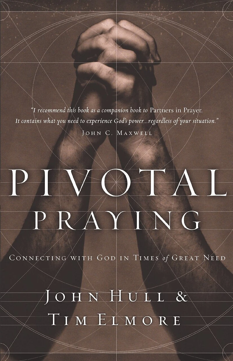 Pivotal Praying: Connecting With God Times Of Great Need