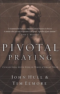 Pivotal Praying: Connecting With God Times Of Great Need