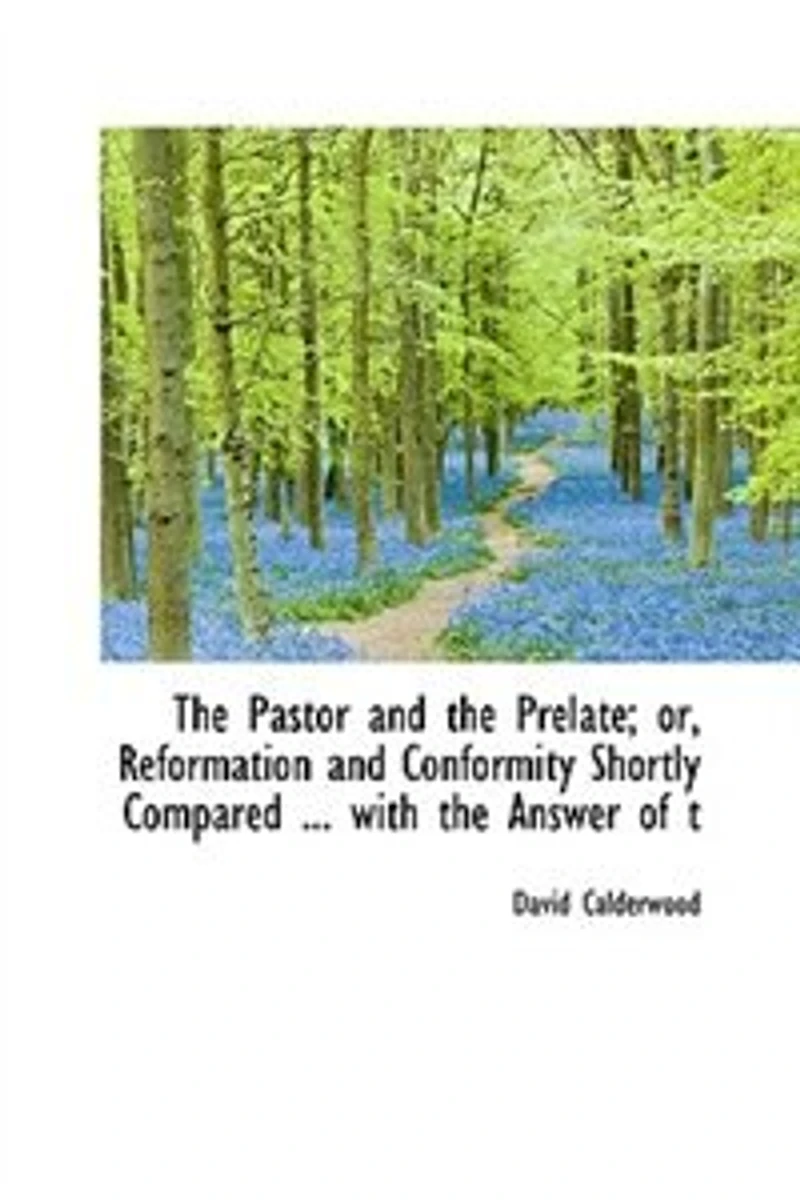 The Pastor And Prelate; Or, Reformation Conformity Shortly Compared ... With Answer Of T