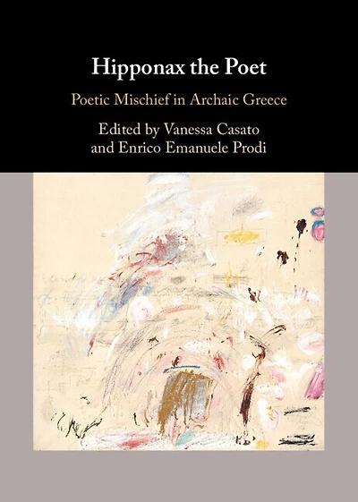 Hipponax the Poet: Poetic Mischief Archaic Greece