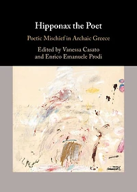 Hipponax the Poet: Poetic Mischief Archaic Greece