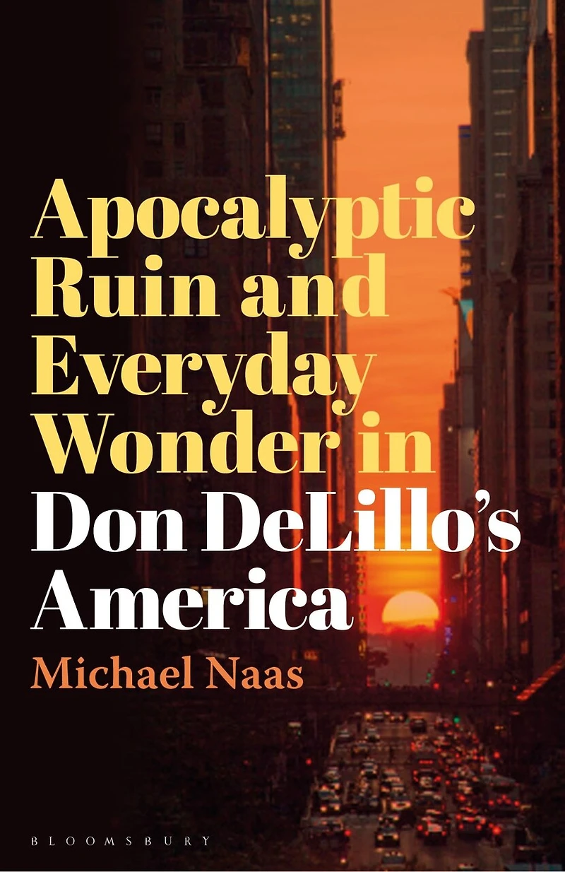 Apocalyptic Ruin and Everyday Wonder Don DeLillo's America