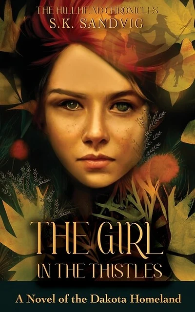 The Girl in the Thistles: A Novel of the Dakota Homeland, Based on Actual Events