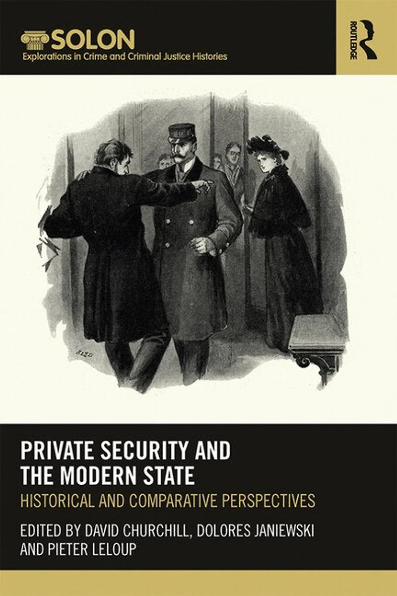 Private Security and the Modern State: Historical Comparative Perspectives