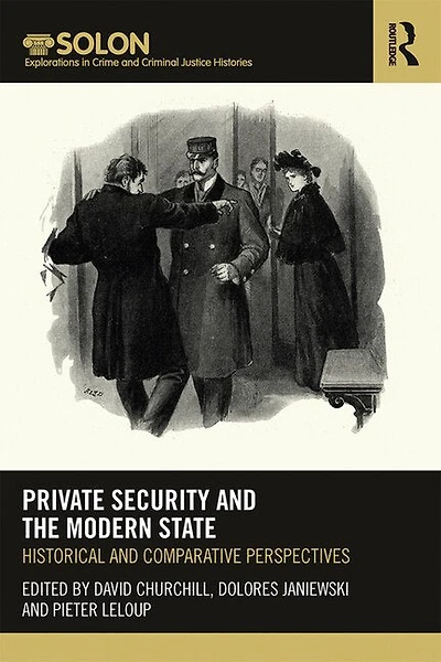 Private Security and the Modern State: Historical Comparative Perspectives
