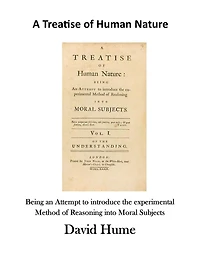 A Treatise of Human Nature: Being an Attempt to Introduce the Experimental Method of Reasoning Into Moral Subjects
