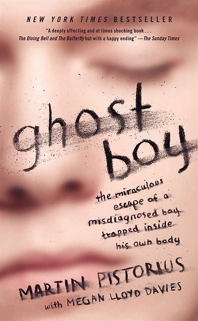 Ghost Boy: The Miraculous Escape of a Misdiagnosed Boy Trapped Inside His Own Body