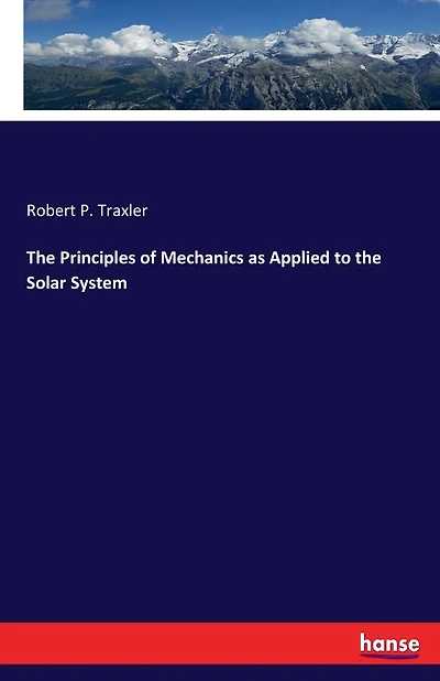 The Principles of Mechanics as Applied to the Solar System