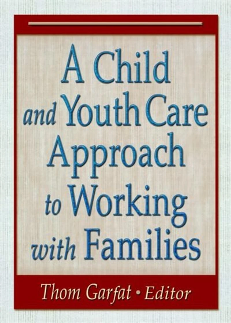 A Child And Youth Care Approach To Working With Families
