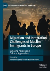 Migration and Integration Challenges of Muslim Immigrants in Europe: Debating Policies and Cultural Approaches