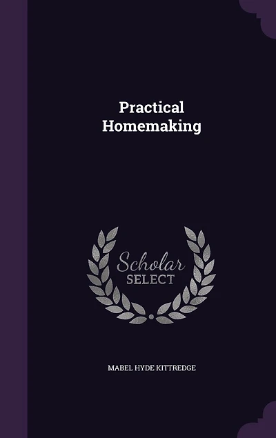 Practical Homemaking: A Textbook for Young Housekeepers (Classic Reprint)