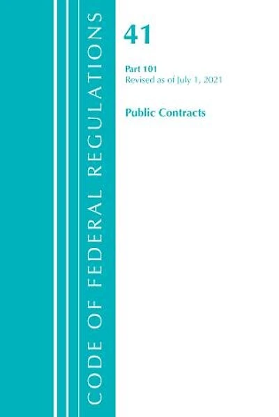 Code of Federal Regulations, Title 41 Public Contracts and Property Management 101, Revised as July 1