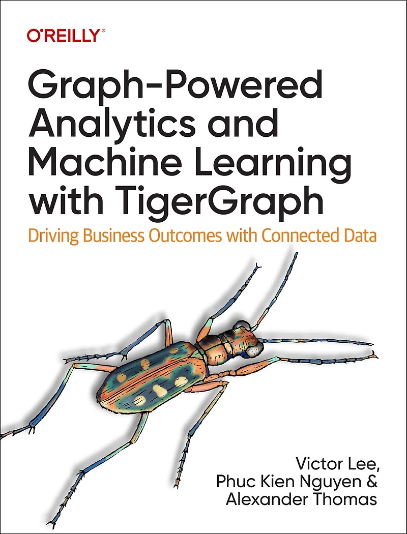 Graph-Powered Analytics and Machine Learning with TigerGraph: Driving Business Outcomes Connected Data