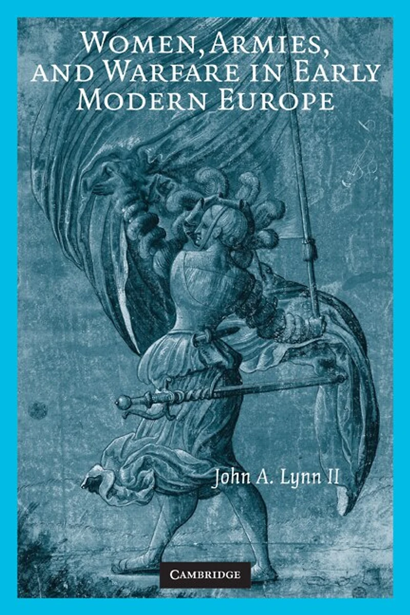 Women, Armies, and Warfare Early Modern Europe