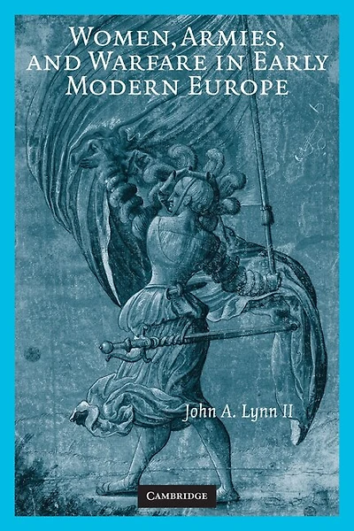 Women, Armies, and Warfare Early Modern Europe