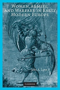 Women, Armies, and Warfare Early Modern Europe